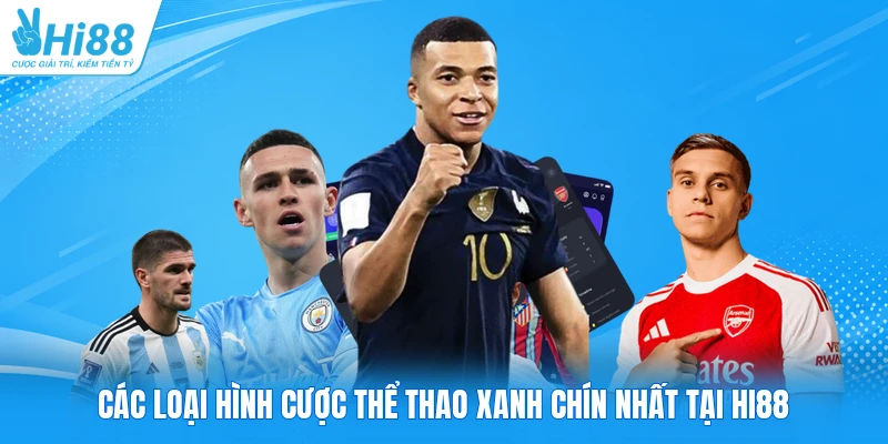 Các loại hình cược thể thao xanh chín nhất tại Hi88