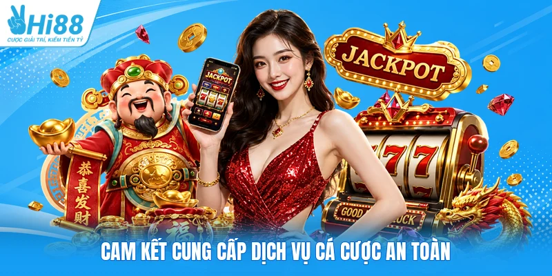 Cam kết cung cấp dịch vụ cá cược an toàn