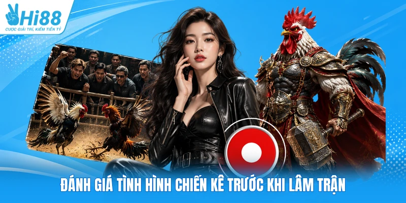Đánh giá tình hình chiến kê trước khi lâm trận