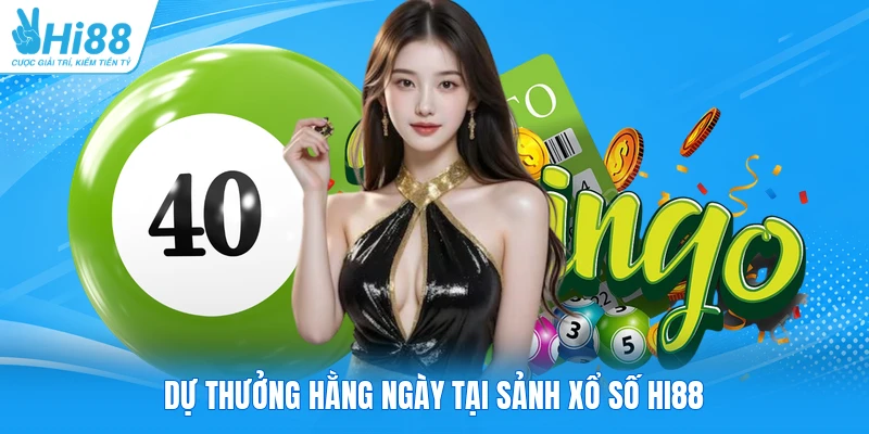 Dự thưởng hằng ngày tại sảnh xổ số Hi88
