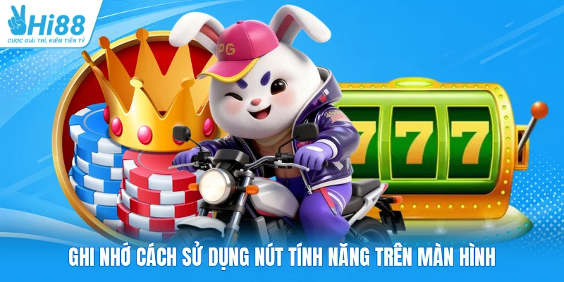 Ghi nhớ cách sử dụng nút tính năng trên màn hình