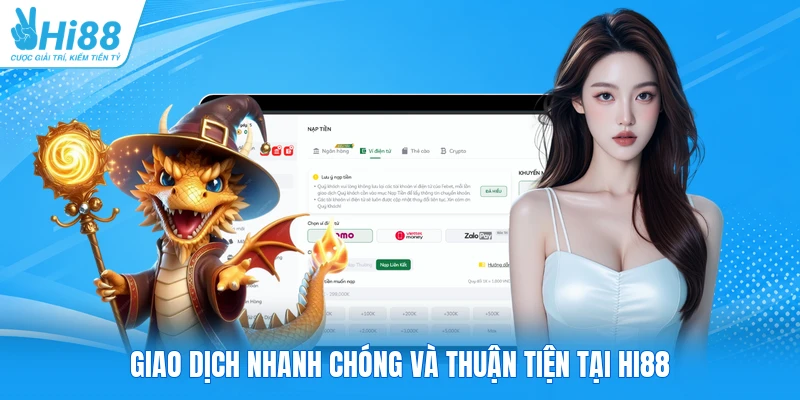 Giao dịch nhanh chóng và thuận tiện tại HI88