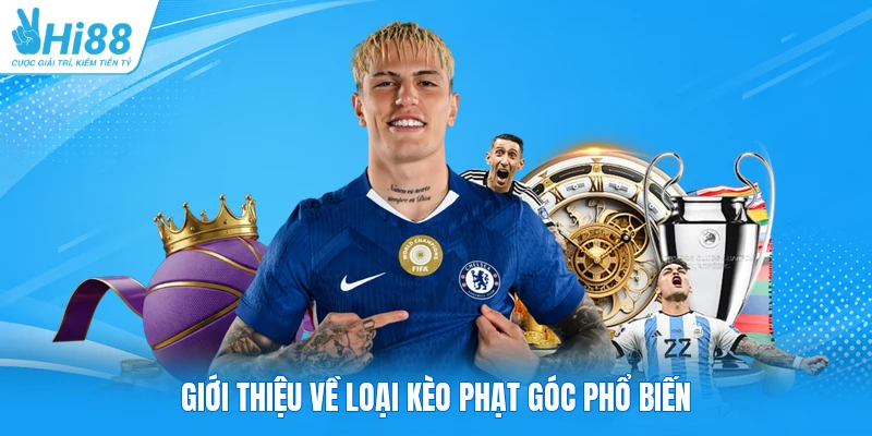 Giới thiệu về loại kèo phạt góc phổ biến