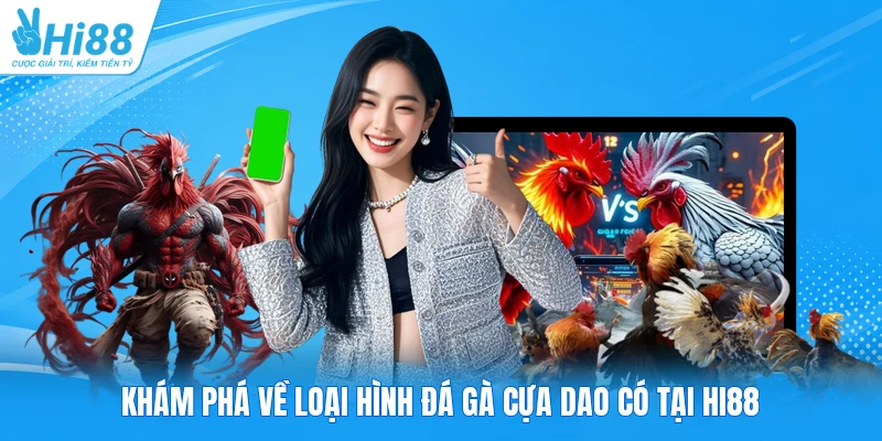 Khám phá về loại hình đá gà cựa dao có tại Hi88