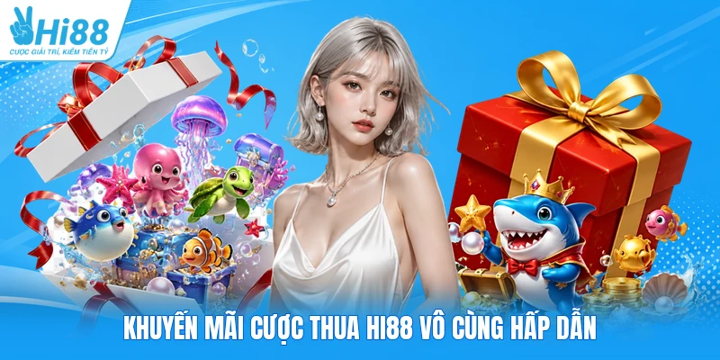 Khuyến mãi cược thua Hi88 vô cùng hấp dẫn