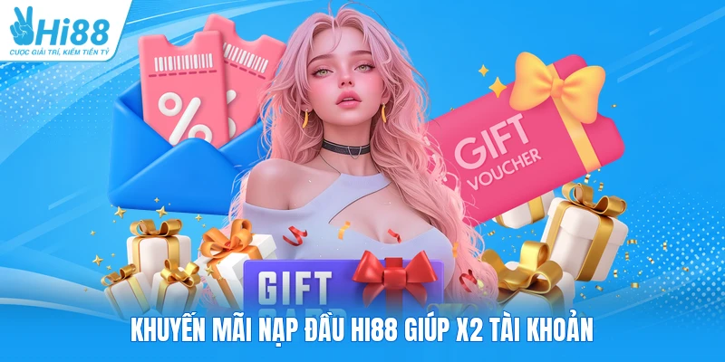 Khuyến mãi nạp đầu Hi88 giúp x2 tài khoản