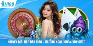 Khuyến Mãi Nạp Đầu Hi88