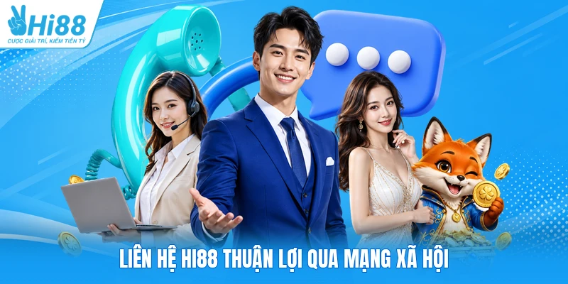 Liên hệ HI88 thuận lợi qua mạng xã hội