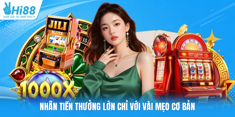 Nhân tiền thưởng lớn chỉ với vài mẹo cơ bản