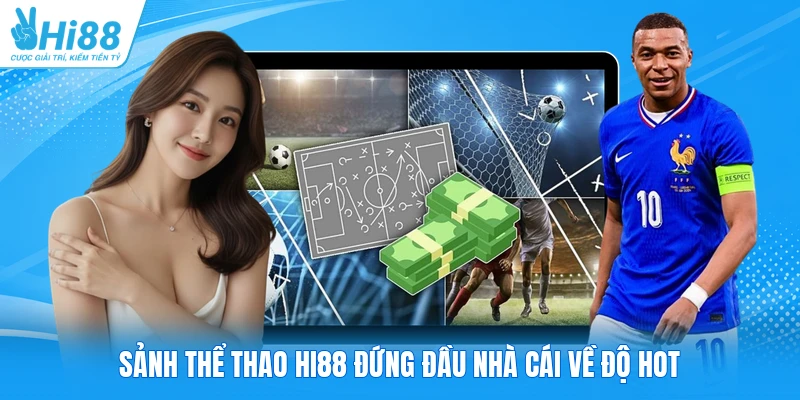 Sảnh thể thao Hi88 đứng đầu nhà cái về độ hot