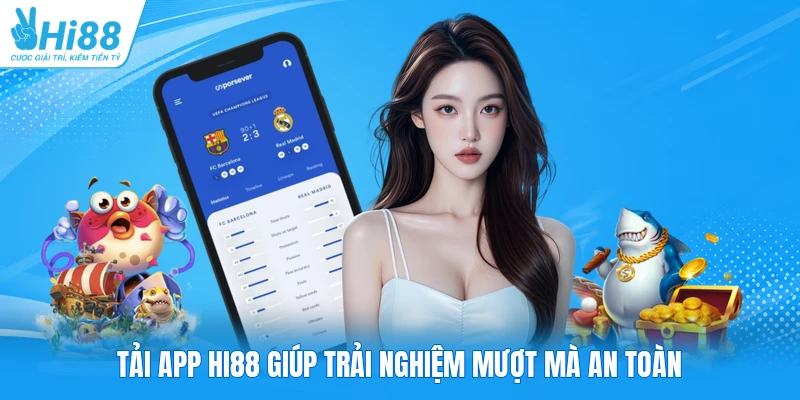 Tải app Hi88 giúp trải nghiệm mượt mà an toàn