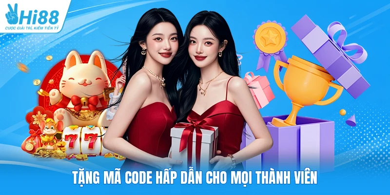 Tặng mã Code hấp dẫn cho mọi thành viên