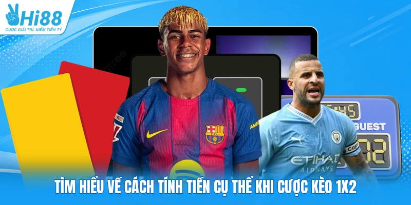 Tìm hiểu về cách tính tiền cụ thể khi cược kèo 1x2